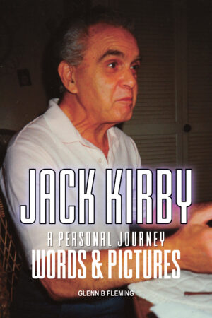 Jack Kirby: A Personal Journey Words & Pictures
