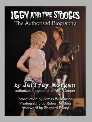 Iggy and the Stooges: The Authorized Biography