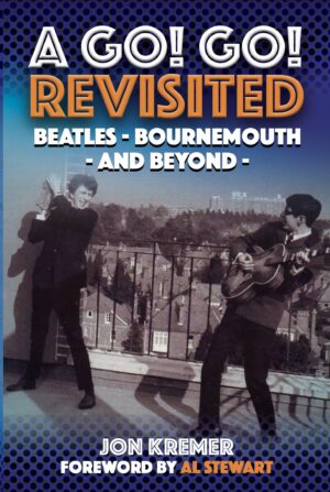 A Go! Go! Revisited: Beatles - Bournemouth - And Beyond