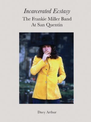 Incarcerated Ecstasy: The Frankie Miller Band at San Quentin
